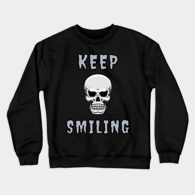 Keep Smiling - Skull Crewneck Sweatshirt by Rusty-Gate98